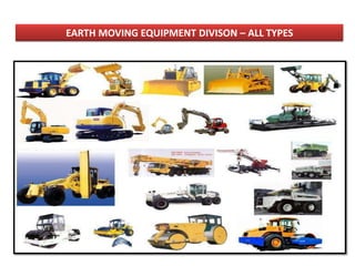 EARTH MOVING EQUIPMENT DIVISON – ALL TYPES
 