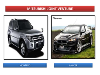 MITSUBISHI JOINT VENTURE




MONTERO                   LANCER
 