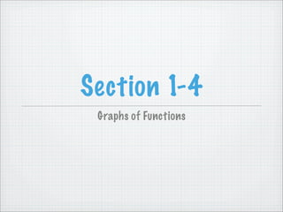 Section 1-4
 Graphs of Functions
 