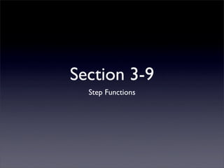 Section 3-9
  Step Functions
 