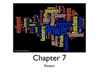 Created at wordle.net




                        Chapter 7
                           Powers
 