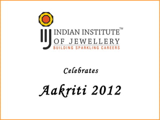 Celebrates

Aakriti 2012
 