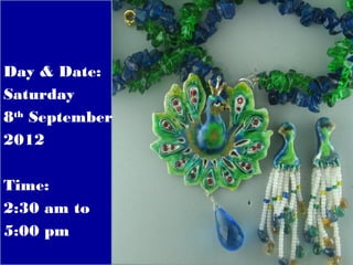 Day & Date:
Saturday
8th September
2012

Time:
2:30 am to
5:00 pm
 