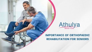 Importance of Orthopaedic Rehabilitation for Senior | Athulya Assisted Living