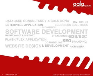 1   February 12, 2011   aalaDesign – New Essence of Web Technology 2010 Confidential
 
