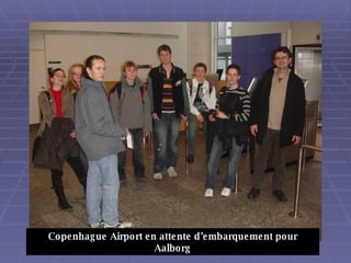 Copenhague Airport en attente d’embarquement pour Aalborg 