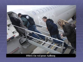 09h45 En vol pour Aalborg 