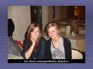 Les deux correspondantes danoises