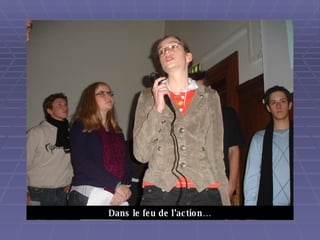 Dans le feu de l’action…