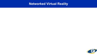 Networked Virtual Reality
 