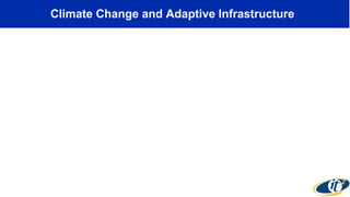 Climate Change and Adaptive Infrastructure
 