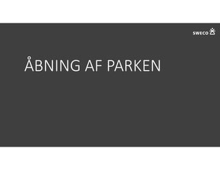 ÅBNING AF PARKEN
 