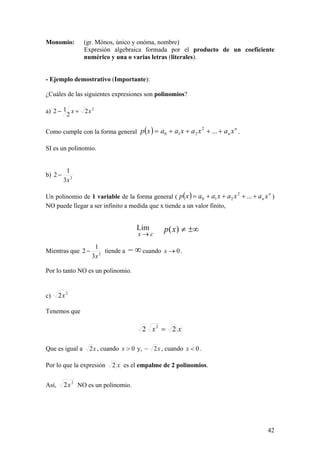 Monomio: (gr. Mónos, único y onóma, nombre)
Expresión algebraica formada por el producto de un coeficiente
numérico y una ...