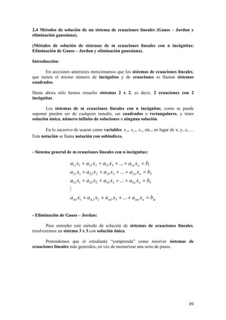 2.4 Métodos de solución de un sistema de ecuaciones lineales (Gauss – Jordan y
eliminación gaussiana).
(Métodos de solució...