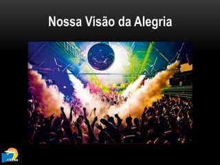 Nossa Visão da Alegria
 