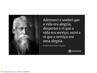 Fonte: www.pensador.com – acesso em 13/03/2019.
 