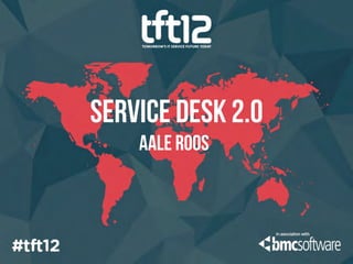 Service Desk 2.0
    Aale roos
 