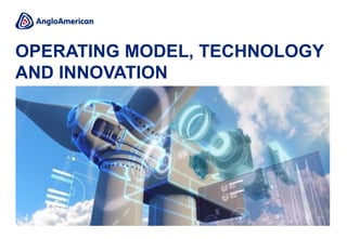 OPERATING MODEL, TECHNOLOGY
AND INNOVATION
 