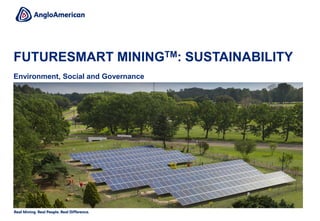 FUTURESMART MININGTM: SUSTAINABILITY
Environment, Social and Governance
 