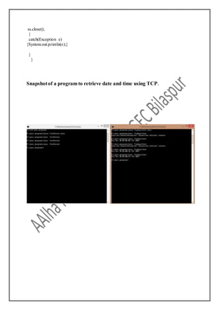 ss.close();
}
catch(Exception e)
{System.out.println(e);}
}
}
Snapshotof a program to retrieve date and time using TCP.
 