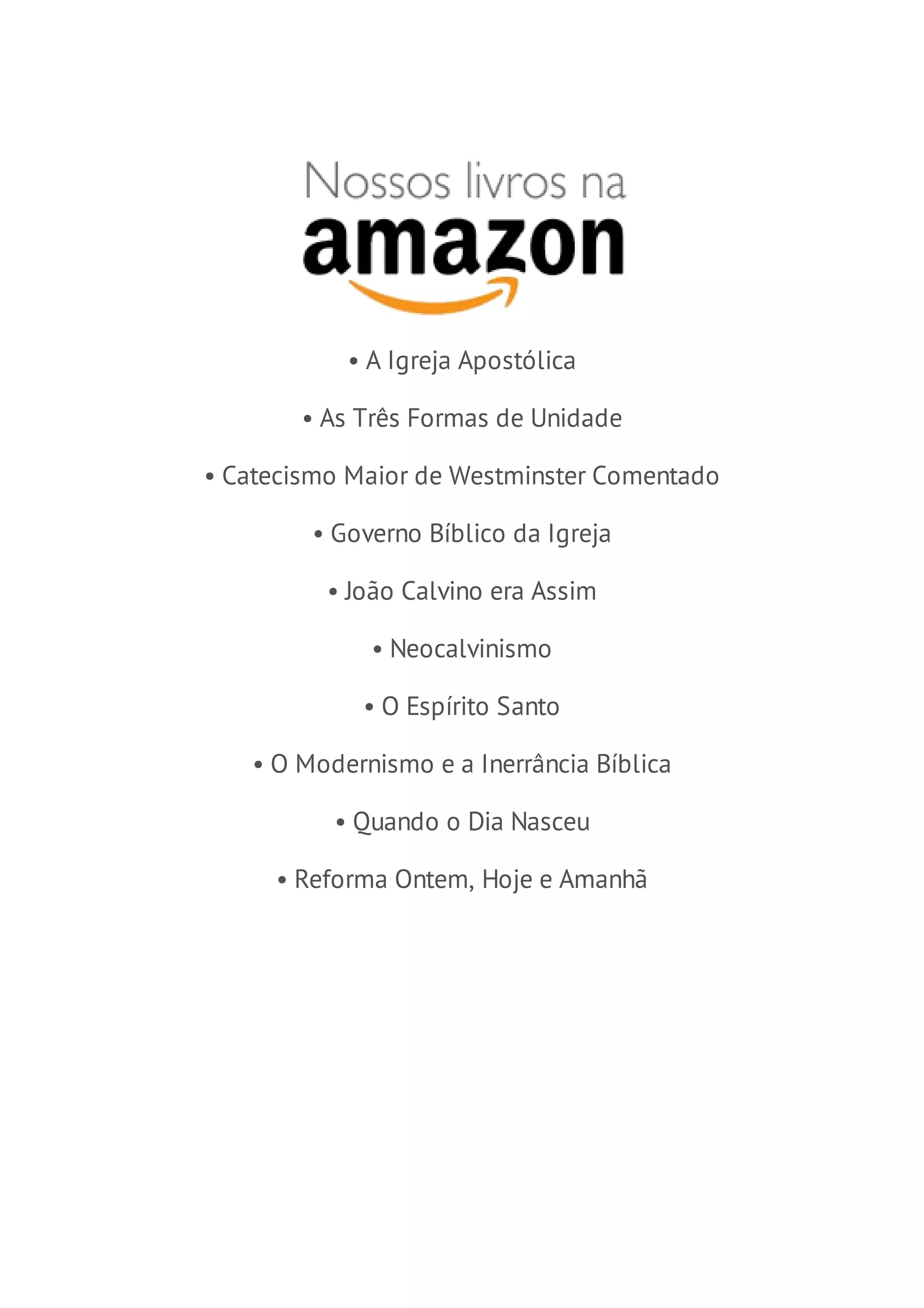 • A Igreja Apostólica 
• As Três Formas de Unidade 
• Catecismo Maior de Westminster Comentado 
• Governo Bíblico da Igreja 
• João Calvino era Assim 
• Neocalvinismo 
• O Espírito Santo 
• O Modernismo e a Inerrância Bíblica 
• Quando o Dia Nasceu 
• Reforma Ontem, Hoje e Amanhã 
 