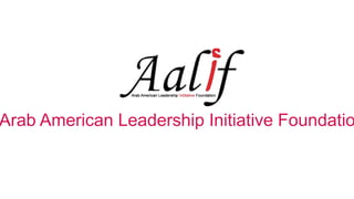 Arab American Leadership Initiative Foundatio
 