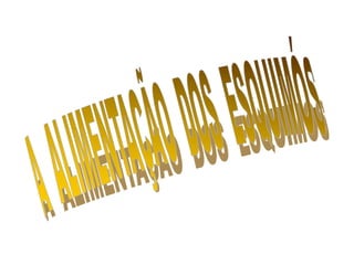 A  ALIMENTAÇÃO  DOS  ESQUIMÓS