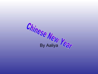 By Aaliya Chinese New Year 