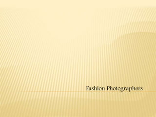 Fashion Photographers
 