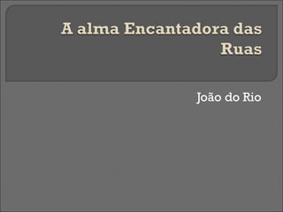 João do Rio
 