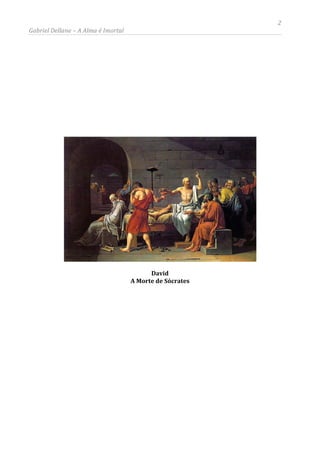 2
Gabriel Dellane – A Alma é Imortal
David
A Morte de Sócrates
 