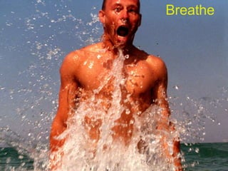 Breathe
 