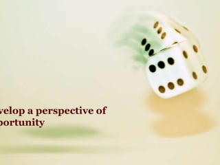 velop a perspective of
portunity
 