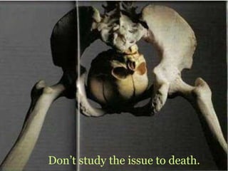 Don’t study the issue to death.
 