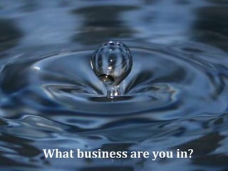 What business are you in?
 