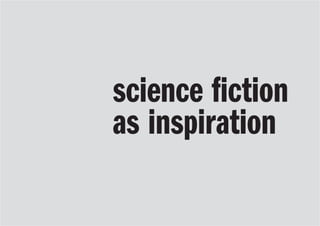 science fiction
as inspiration
 