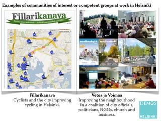 Examples of communities of interest or competent groups at work in Helsinki 
Fillarikanava 
Cyclists and the city improvin...