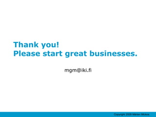 Thank you!  Please start great businesses. [email_address] 