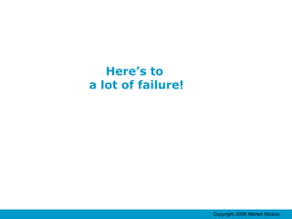 Here’s to  a lot of failure! 