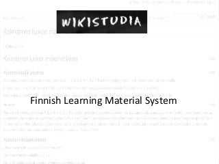 Finnish	
  Learning	
  Material	
  System	
  
 