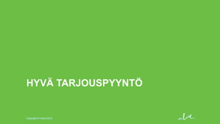 HYVÄ TARJOUSPYYNTÖ

Copyright © Valve 2013

 