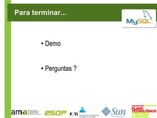 Para terminar...



        ●   Demo


        ●   Perguntas ?
 