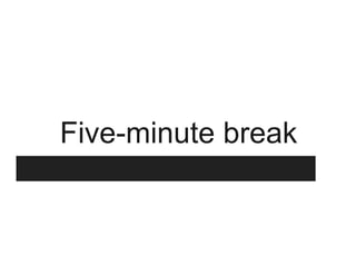 Five-minute break
 