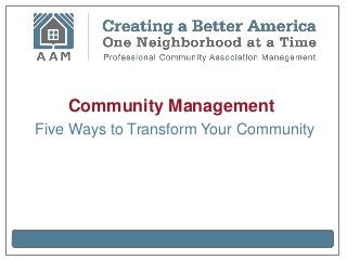 Community Management
Five Ways to Transform Your Community
 
