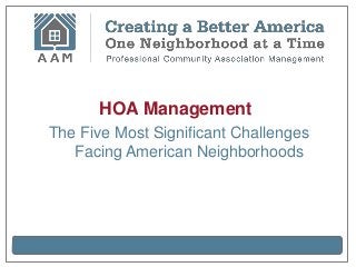 HOA Management
The Five Most Significant Challenges
   Facing American Neighborhoods
 