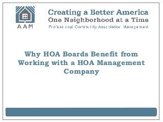 Why HOA Boards Benefit from
Working with a HOA Management
Company
 