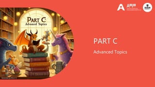 Advanced Topics
PART C
Generated by DALL-E 3
Generated by DALL-E 3
Generated by DALL-E 3
 