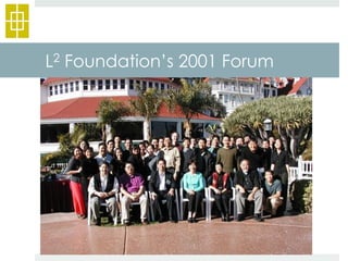 L2 Foundation’s 2001 Forum 
 
