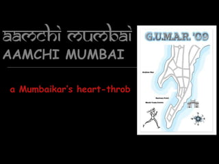 AAMCHI MUMBAI
a Mumbaikar’s heart-throb

 