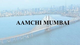 AAMCHI MUMBAI
 